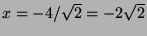 $x=-4/\sqrt{2}=-2\sqrt{2}$